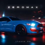ZEROMAX - Choose Me