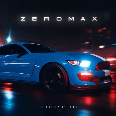 ZEROMAX - Choose Me