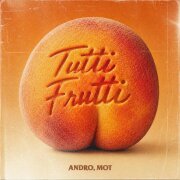 Andro, МОТ - Tutti Frutti